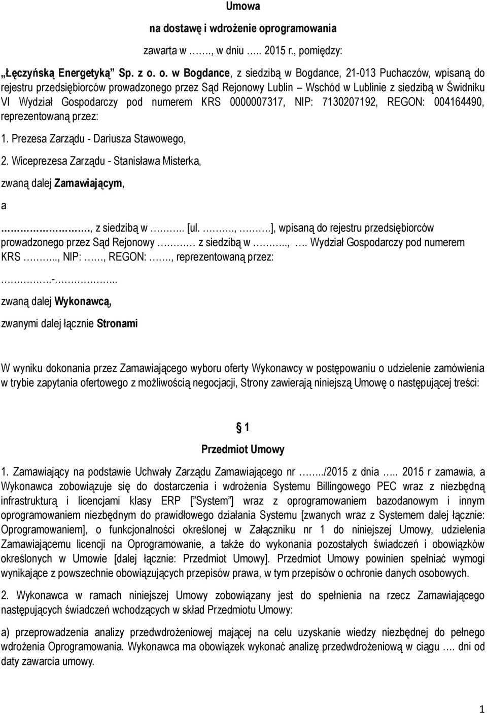 o. w Bogdance, z siedzibą w Bogdance, 21-013 Puchaczów, wpisaną do rejestru przedsiębiorców prowadzonego przez Sąd Rejonowy Lublin Wschód w Lublinie z siedzibą w Świdniku VI Wydział Gospodarczy pod