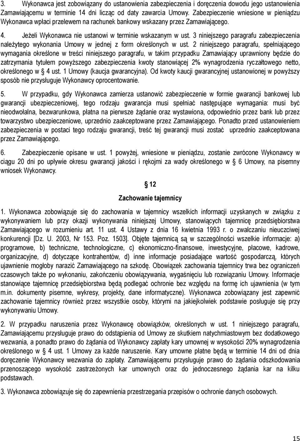 3 niniejszego paragrafu zabezpieczenia należytego wykonania Umowy w jednej z form określonych w ust.