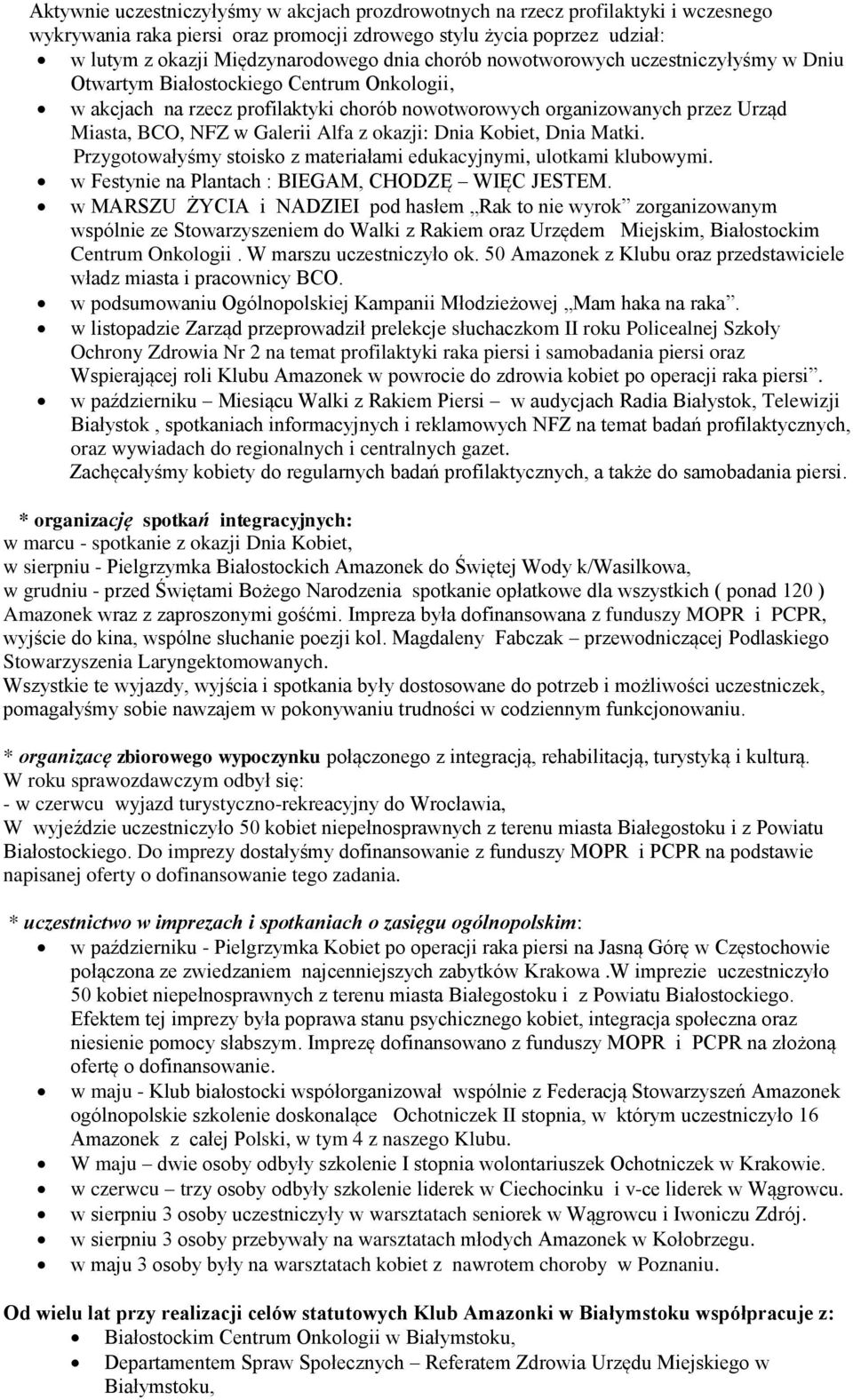 z okazji: Dnia Kobiet, Dnia Matki. Przygotowałyśmy stoisko z materiałami edukacyjnymi, ulotkami klubowymi. w Festynie na Plantach : BIEGAM, CHODZĘ WIĘC JESTEM.