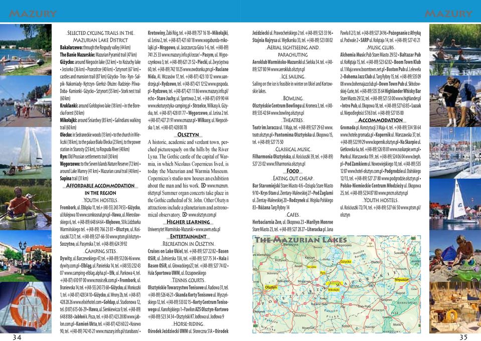 +(48-89) 52 43 21 Bkłrzwo: through th Rospudy vlly (44 km) ljki.pl Mrągowo, ul. Jszczurcz Gór 1-6, tl. +(48-89) Aril sightsing nd Music clubs Th Bni Mzurski: Mzurin Pyrmid tril (4 km) 41 25 33 www.