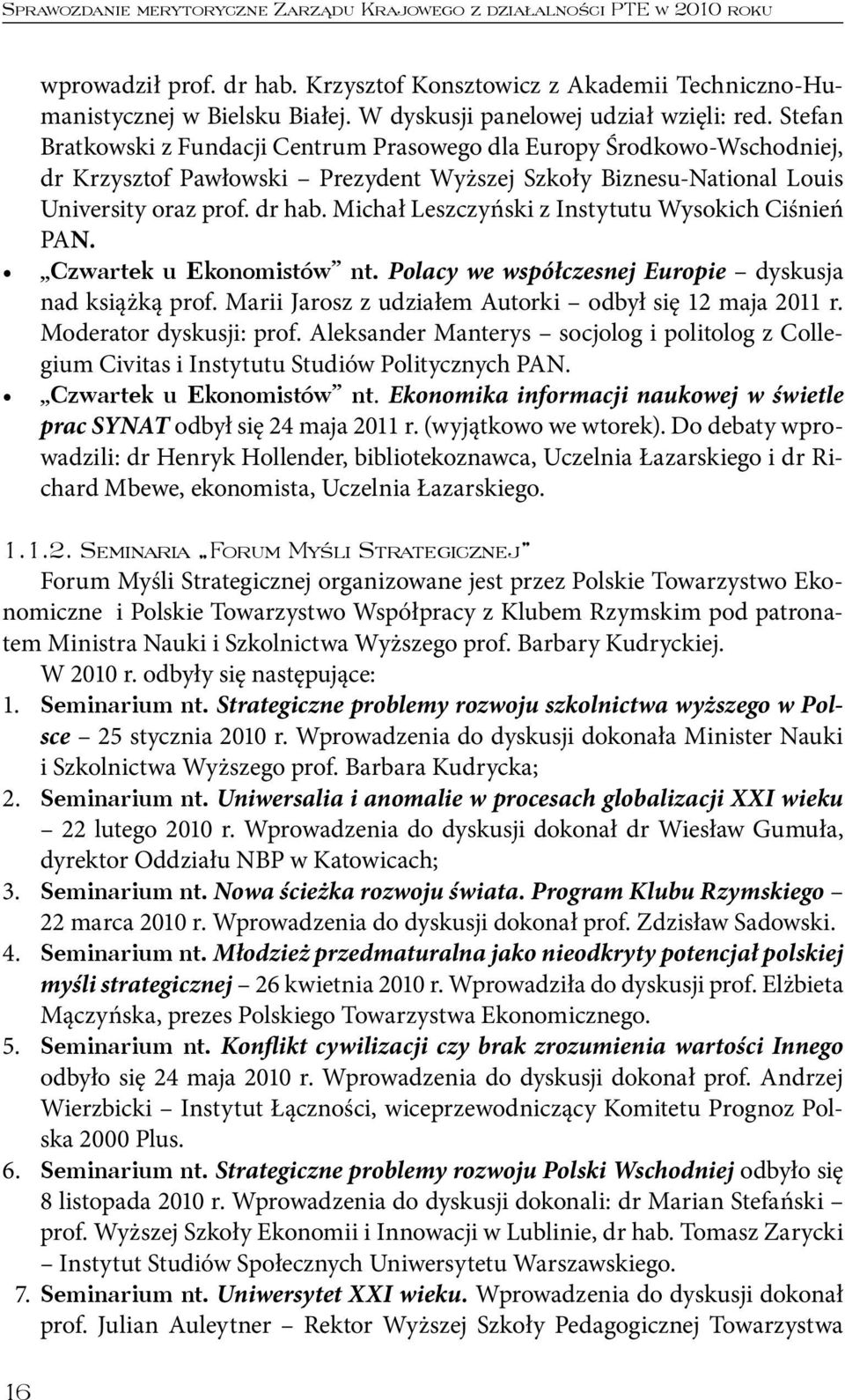 Stefan Bratkowski z Fundacji Centrum Prasowego dla Europy Środkowo-Wschodniej, dr Krzysztof Pawłowski Prezydent Wyższej Szkoły Biznesu-National Louis University oraz prof. dr hab.