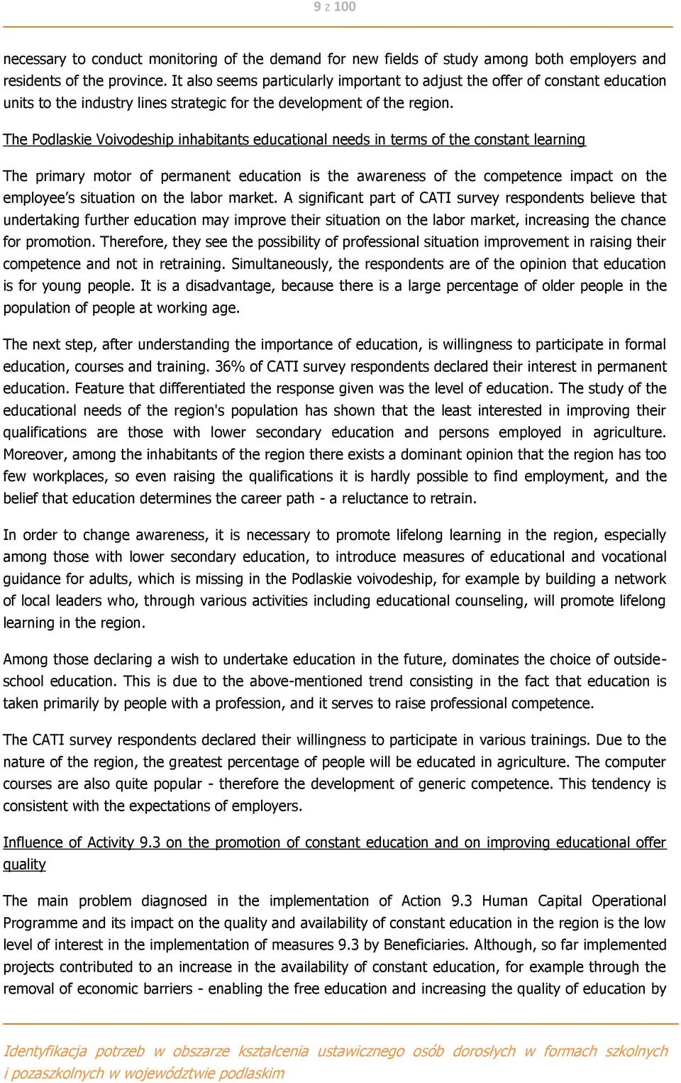 The Podlaskie Voivodeship inhabitants educational needs in terms of the constant learning The primary motor of permanent education is the awareness of the competence impact on the employee s