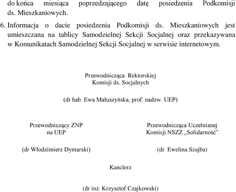 serwisie internetowym. Przewodnicząca Rektorskiej Komisji ds. Socjalnych (dr hab. Ewa Małuszyńska, prof. nadzw.