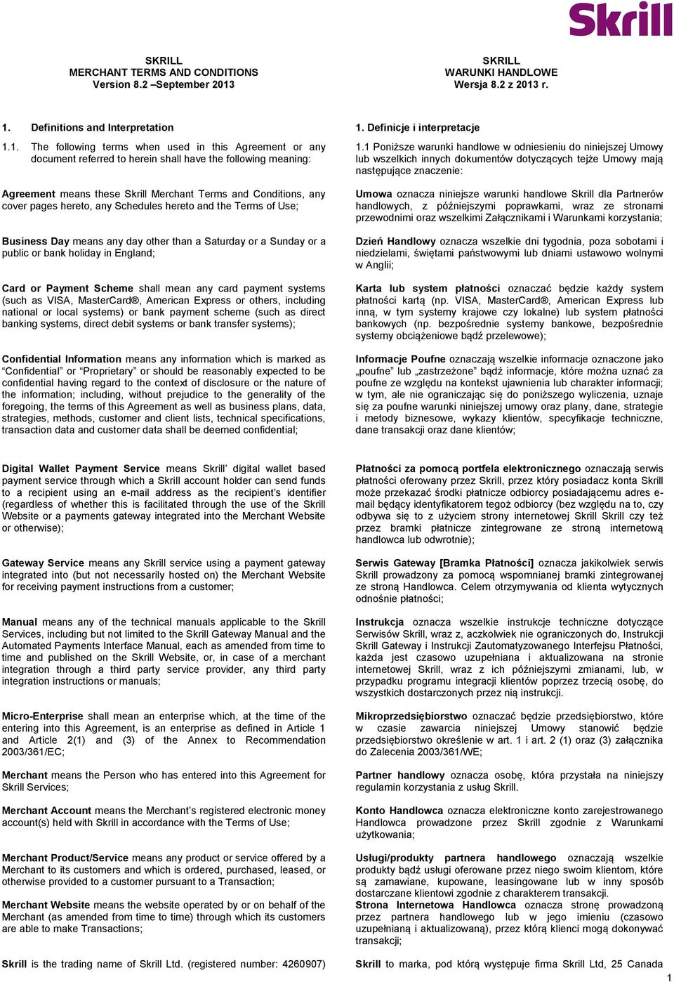 r. 1. Definitions and Interpretation 1. Definicje i interpretacje 1.1. The following terms when used in this Agreement or any document referred to herein shall have the following meaning: Agreement