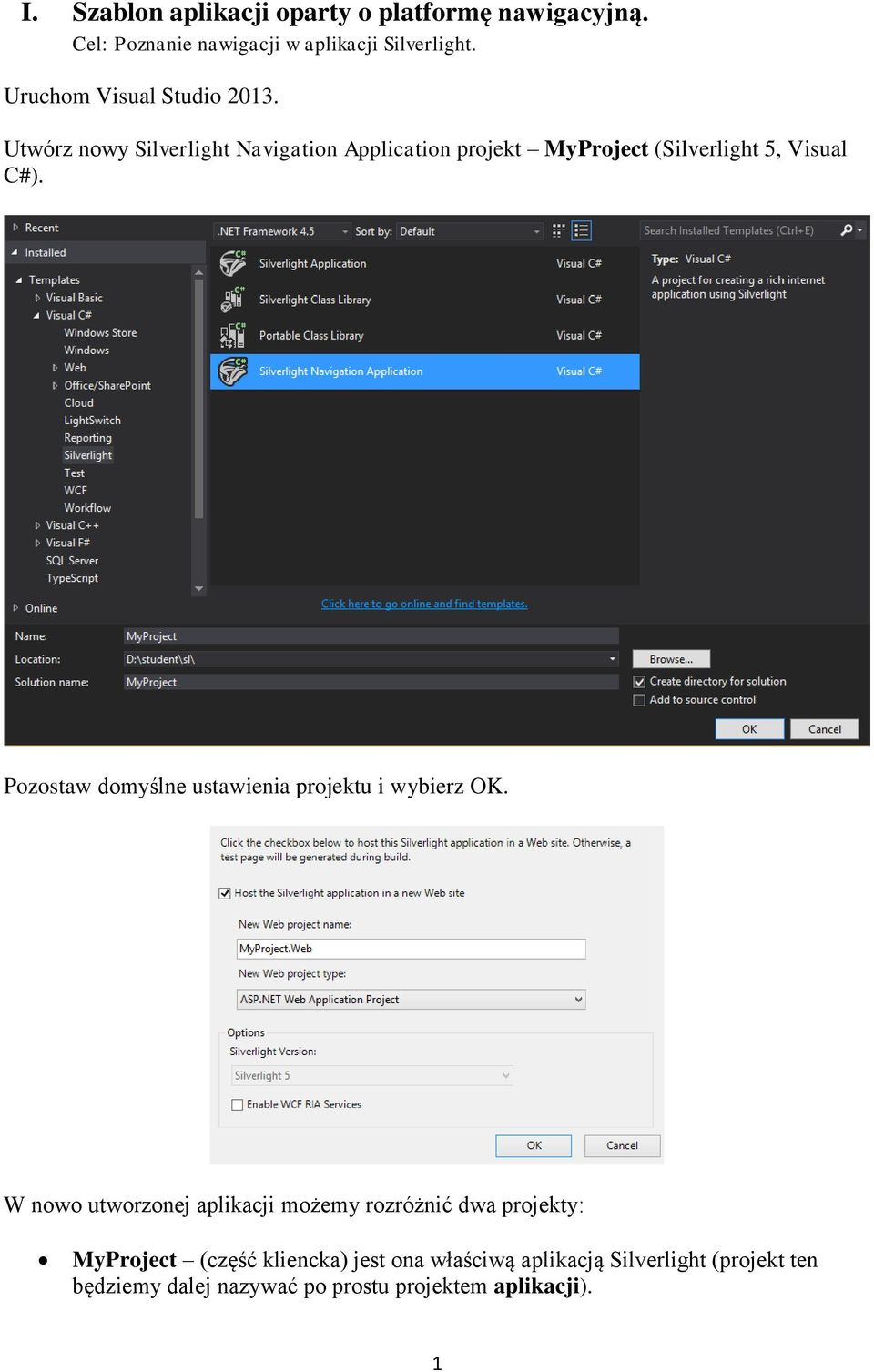 Utwórz nowy Silverlight Navigation Application projekt MyProject (Silverlight 5, Visual C#).