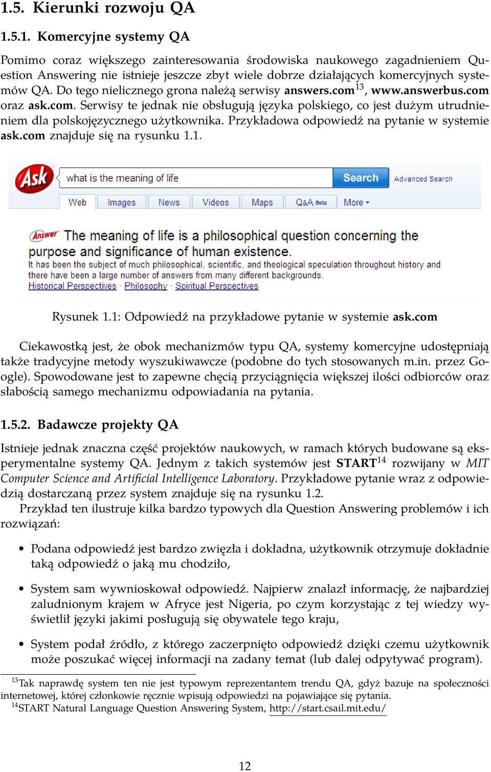 Przykładowa odpowiedź na pytanie w systemie ask.com znajduje się na rysunku 1.1. Rysunek 1.1: Odpowiedź na przykładowe pytanie w systemie ask.