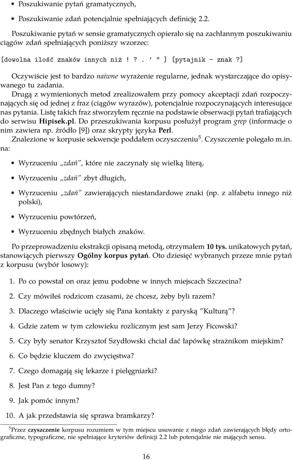 ] Oczywiście jest to bardzo naiwne wyrażenie regularne, jednak wystarczające do opisywanego tu zadania.