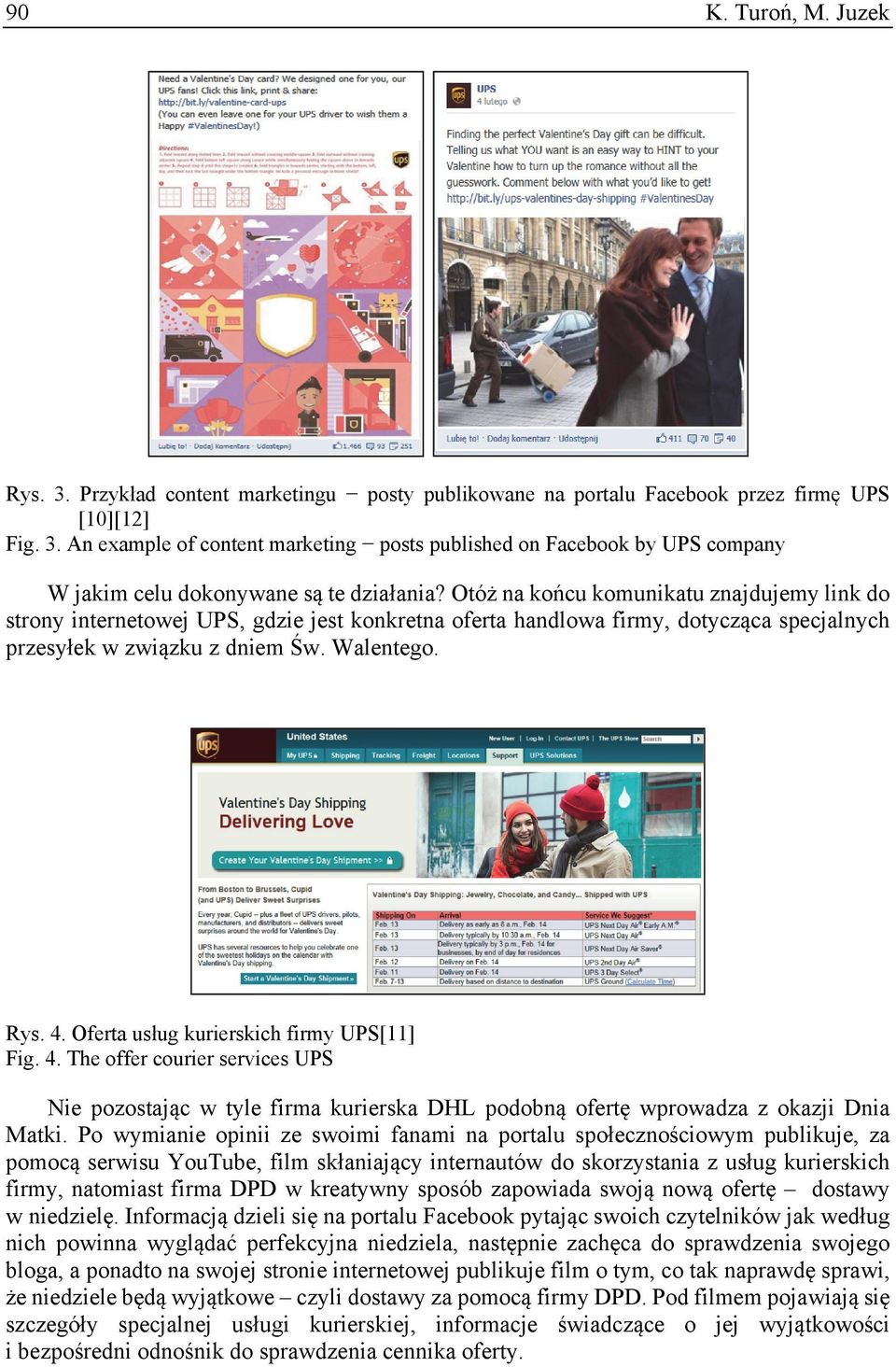 Oferta usług kurierskich firmy UPS[11] Fig. 4. The offer courier services UPS Nie pozostając w tyle firma kurierska DHL podobną ofertę wprowadza z okazji Dnia Matki.