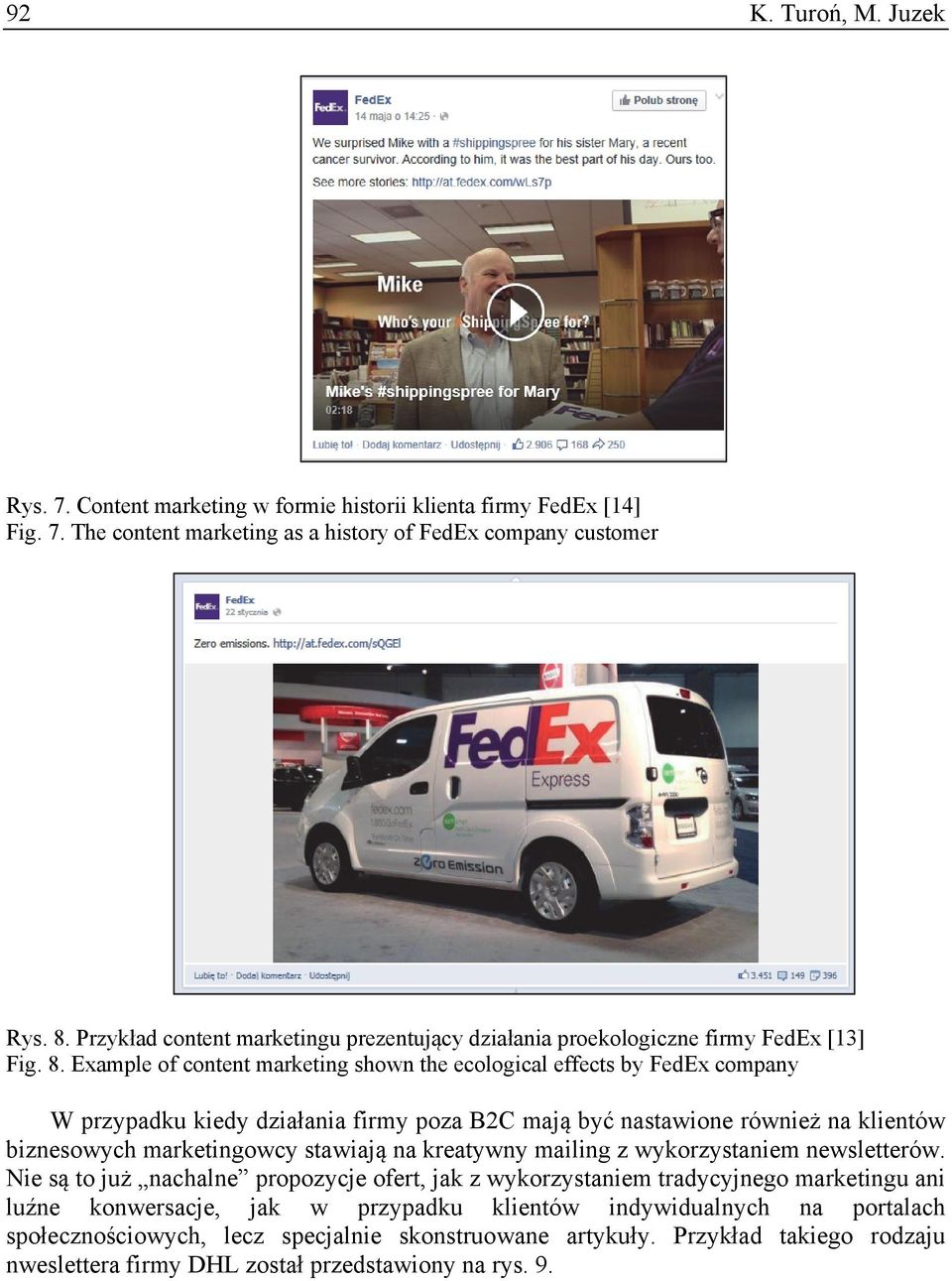 Example of content marketing shown the ecological effects by FedEx company W przypadku kiedy działania firmy poza B2C mają być nastawione również na klientów biznesowych marketingowcy stawiają na
