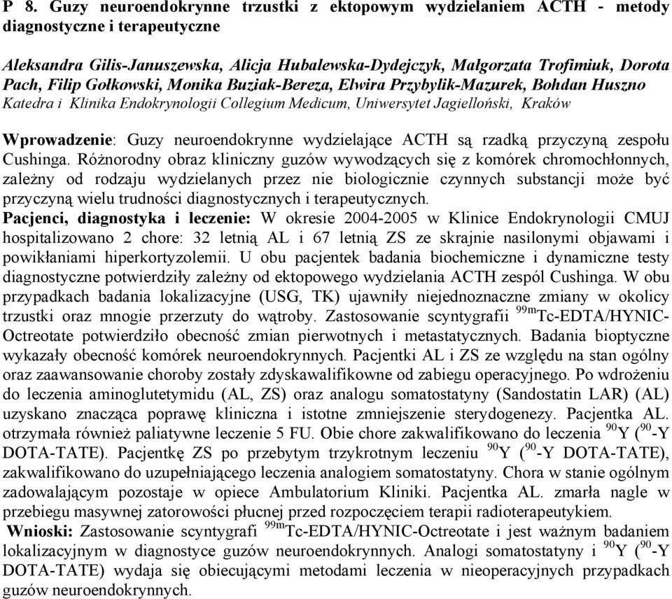 wydzielające ACTH są rzadką przyczyną zespołu Cushinga.