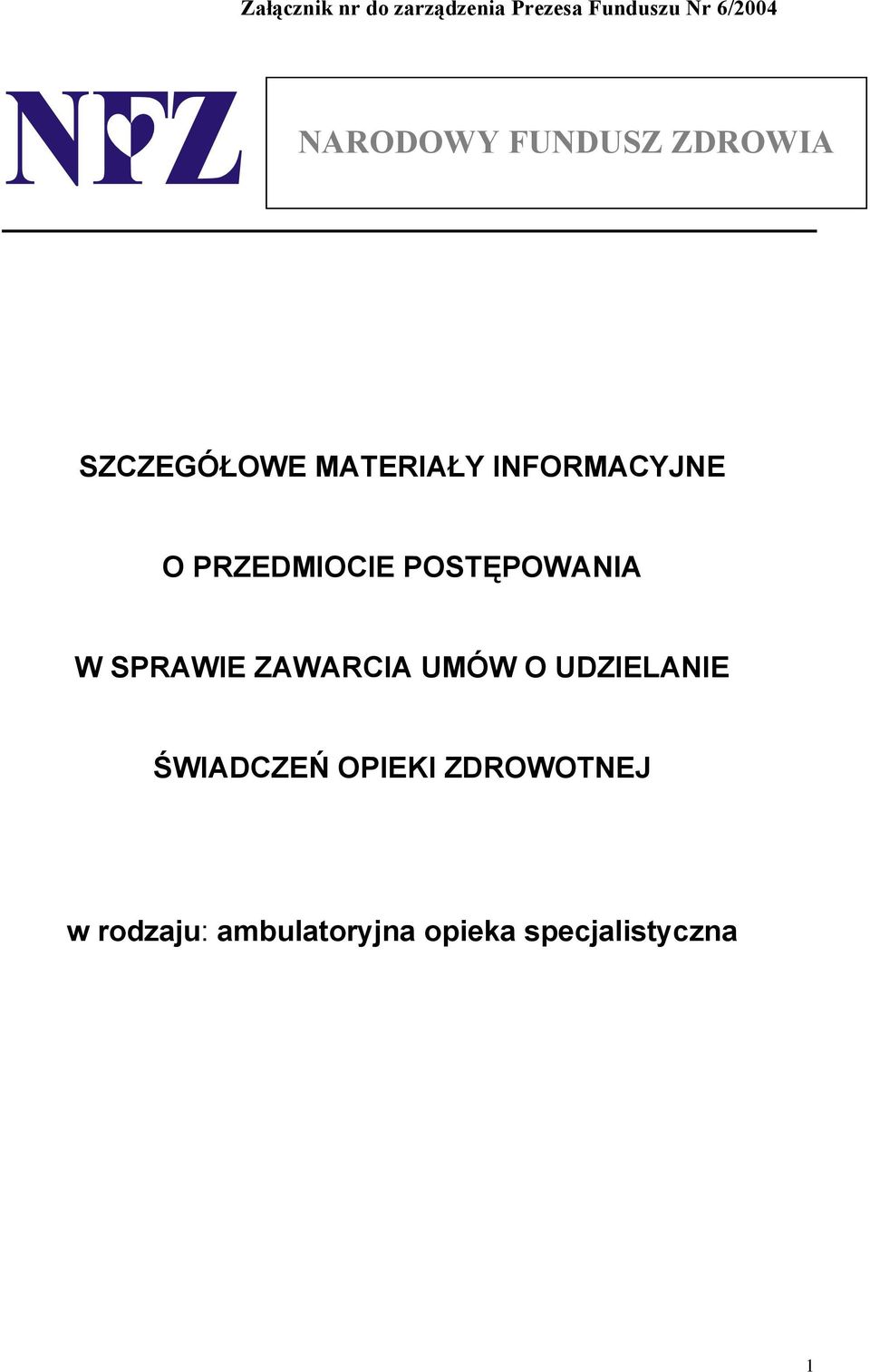 PRZEDMIOCIE POSTĘPOWANIA W SPRAWIE ZAWARCIA UMÓW O UDZIELANIE