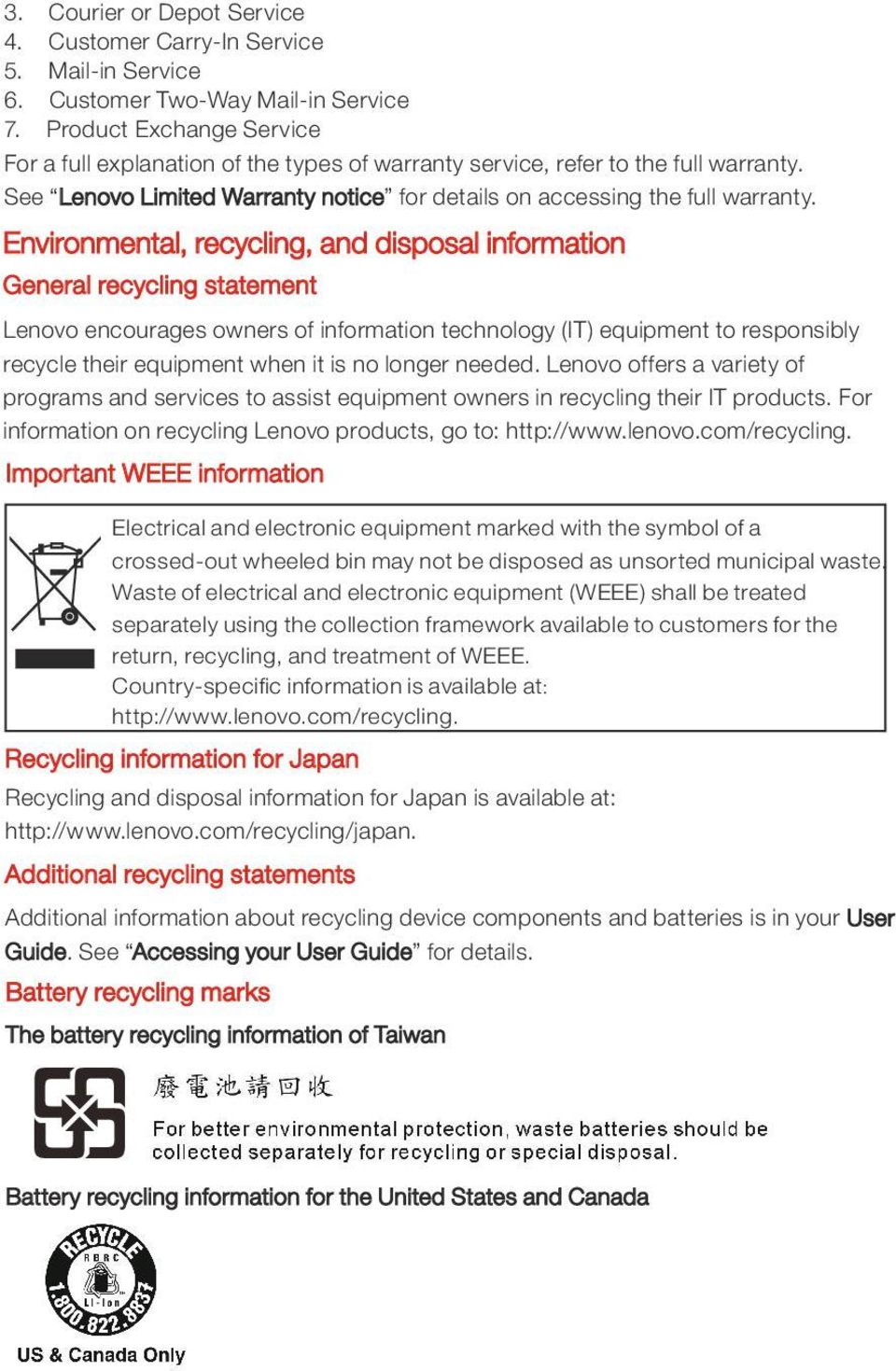 Environmental, recycling, and disposal information General recycling statement Lenovo encourages owners of information technology (IT) equipment to responsibly recycle their equipment when it is no