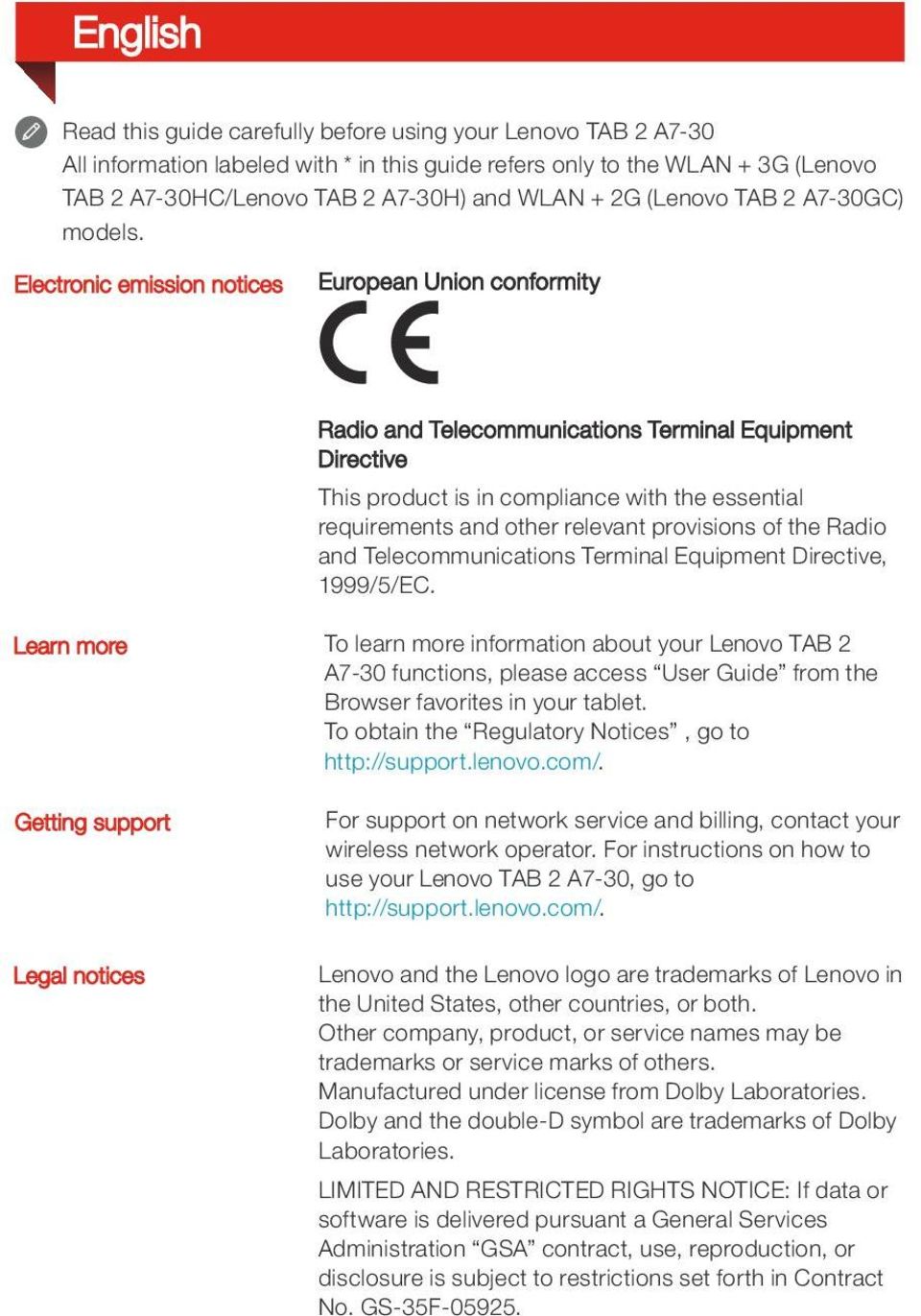 00 Getting support Radio and Telecommunications Terminal Equipment Directive This product is in compliance with the essential requirements and other relevant provisions of the Radio and