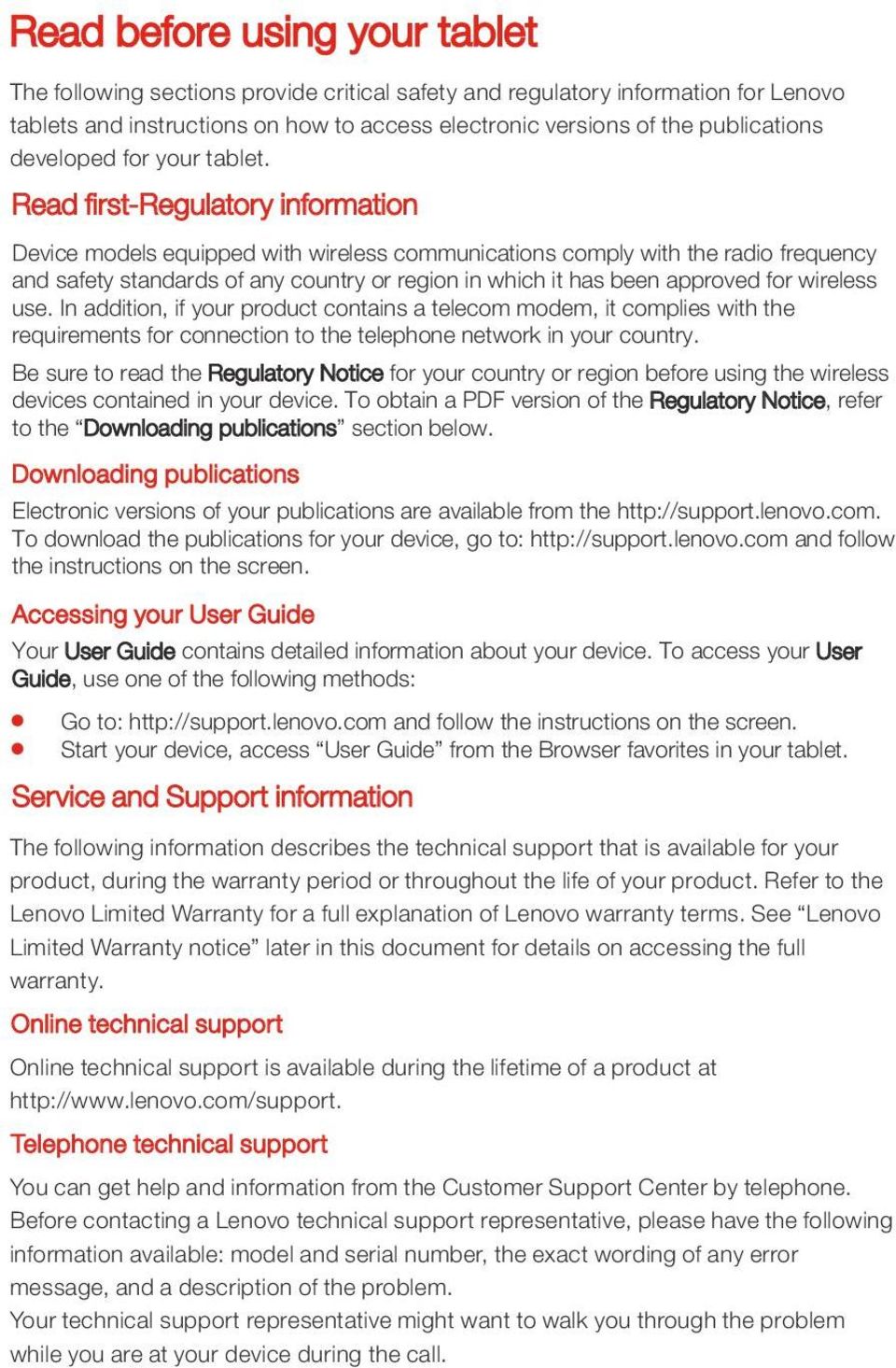 Read first-regulatory information Device models equipped with wireless communications comply with the radio frequency and safety standards of any country or region in which it has been approved for