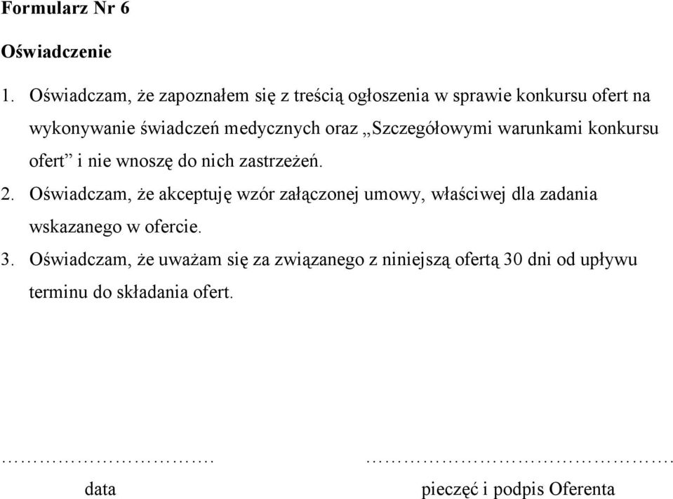 oraz Szczegółowymi warunkami konkursu ofert i nie wnoszę do nich zastrzeżeń. 2.