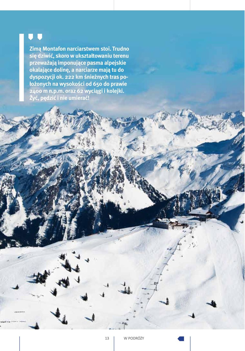 alpejskie okalające dolinę, a narciarze mają tu do dyspozycji ok.