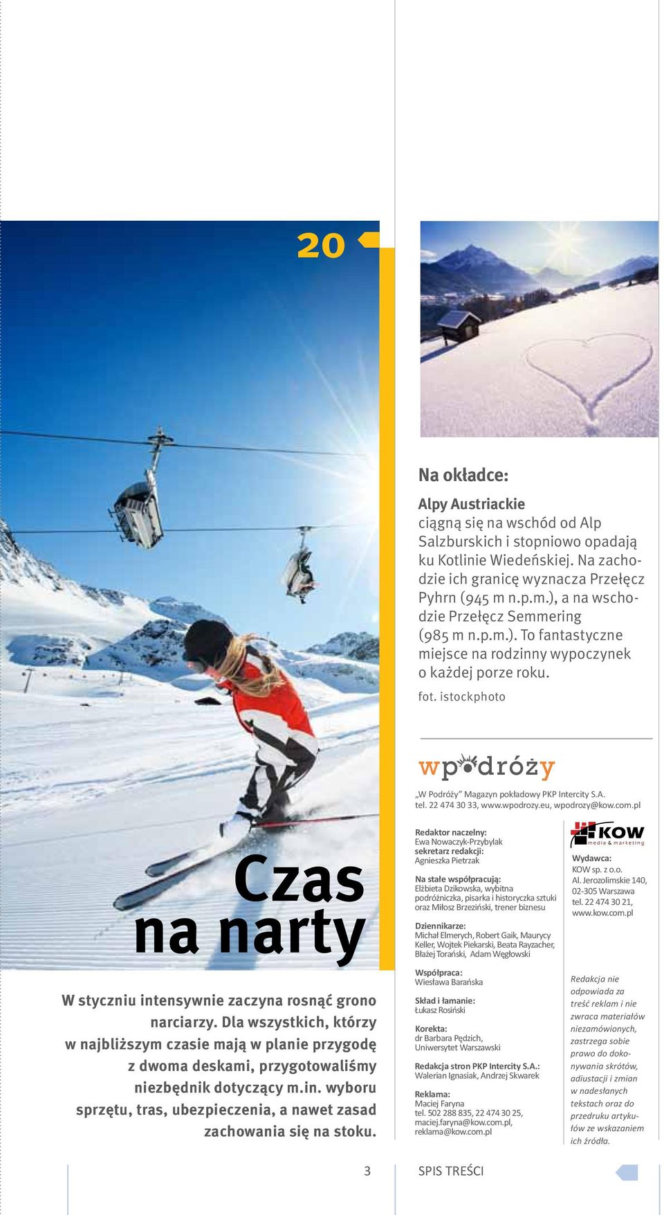 tel. 22 474 30 33, www.wpodrozy.eu, wpodrozy@kow.com.pl Czas na narty W styczniu intensywnie zaczyna rosnąć grono narciarzy.