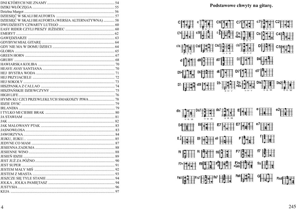 .. 70 HEAVE AVAY SANTIANA... 70 HEJ BYSTRA WODA... 71 HEJ PRZYJACIELE... 72 HEJ SOKO Y... 73 HISZPANKA Z CALLAO... 74 HISZPAÑSKIE DZIEWCZYNY... 75 HIH LIFE... 76 HYMN KU CZCI PRZEWLEK YCH SMAKOSZY PIWA.