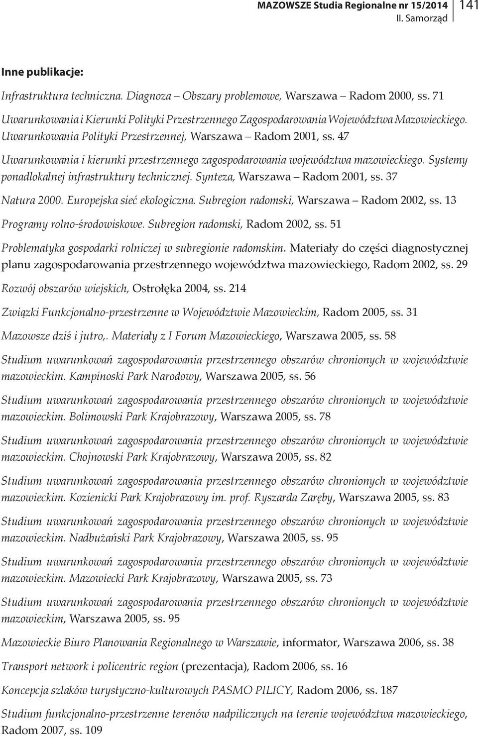 47 Uwarunkowania i kierunki przestrzennego zagospodarowania województwa mazowieckiego. Systemy ponadlokalnej infrastruktury technicznej. Synteza, Warszawa Radom 2001, ss. 37 Natura 2000.