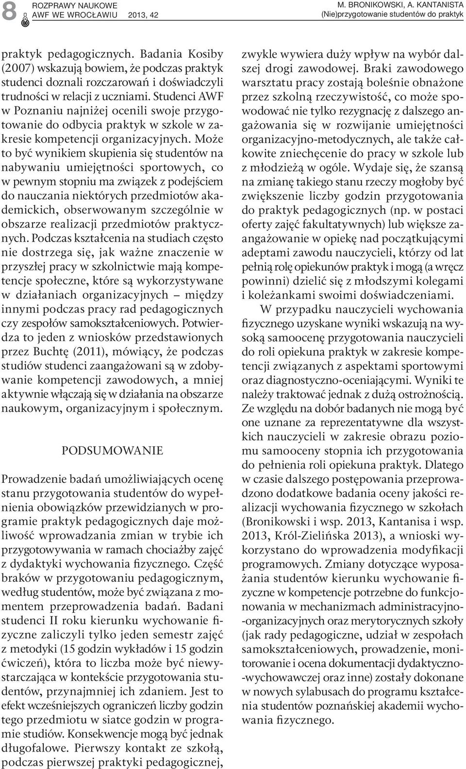 Studenci AWF w Poznaniu najniżej ocenili swoje przygotowanie do odbycia praktyk w szkole w zakresie kompetencji organizacyjnych.