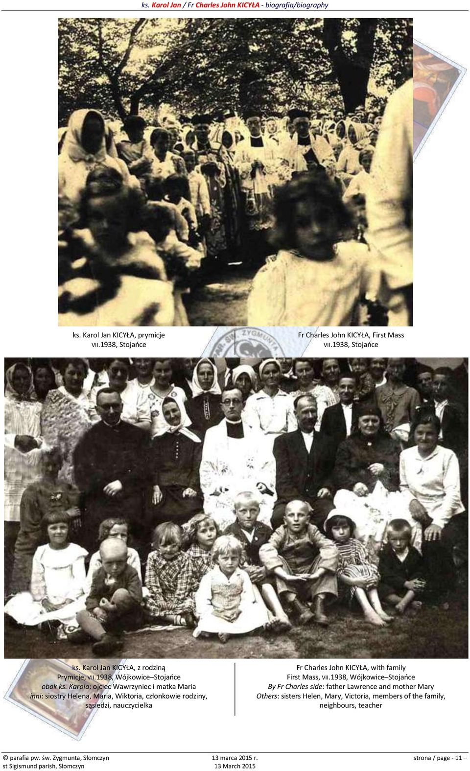 Karola: ojciec Wawrzyniec i matka Maria inni: siostry Helena, Maria, Wiktoria, członkowie rodziny, sąsiedzi, nauczycielka Fr Charles John KICYŁA,