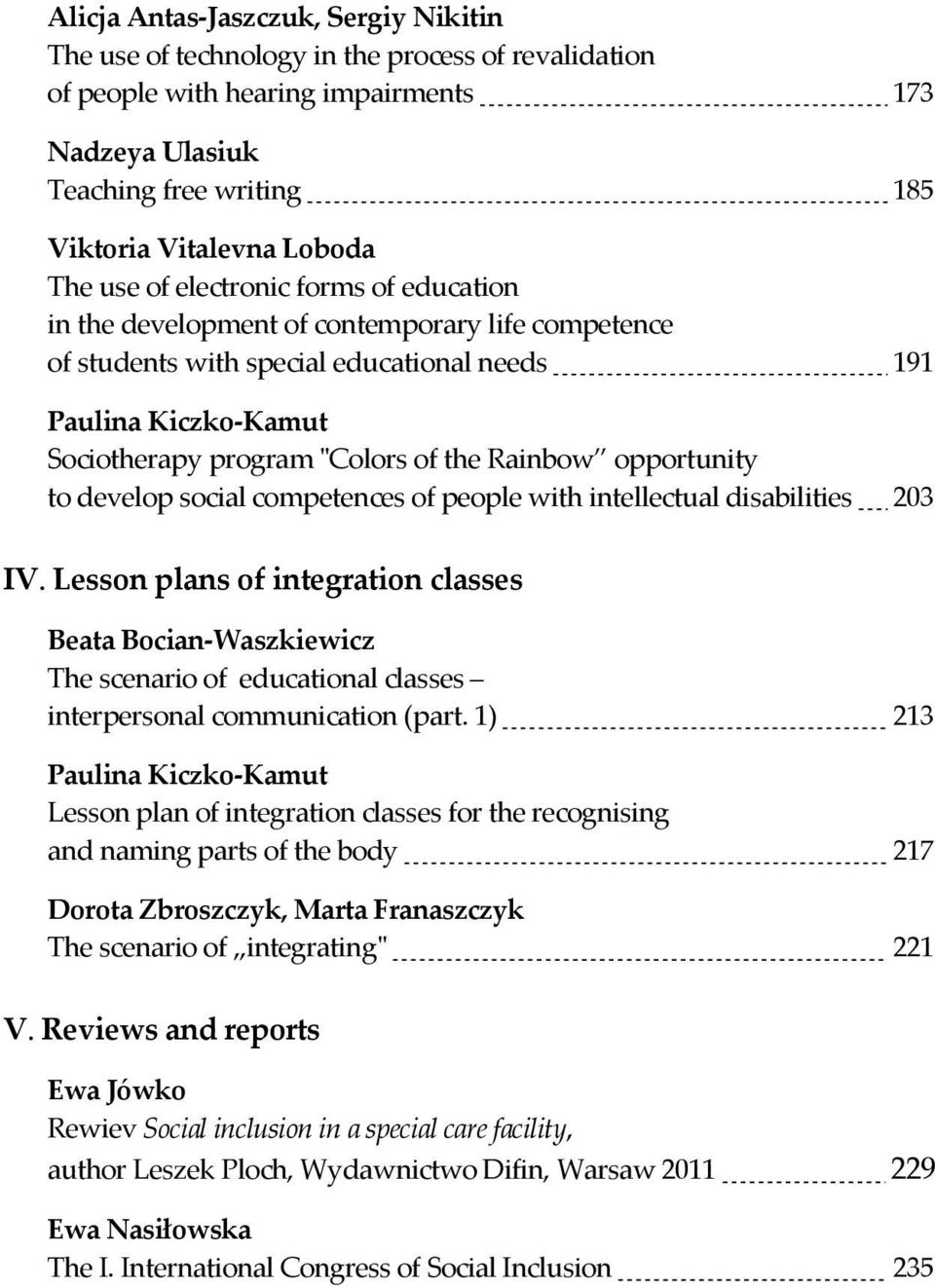 191 Paulina Kiczko-Kamut Sociotherapy program "Colors of the Rainbow opportunity to develop social competences of people with intellectual disabilities.203 IV.