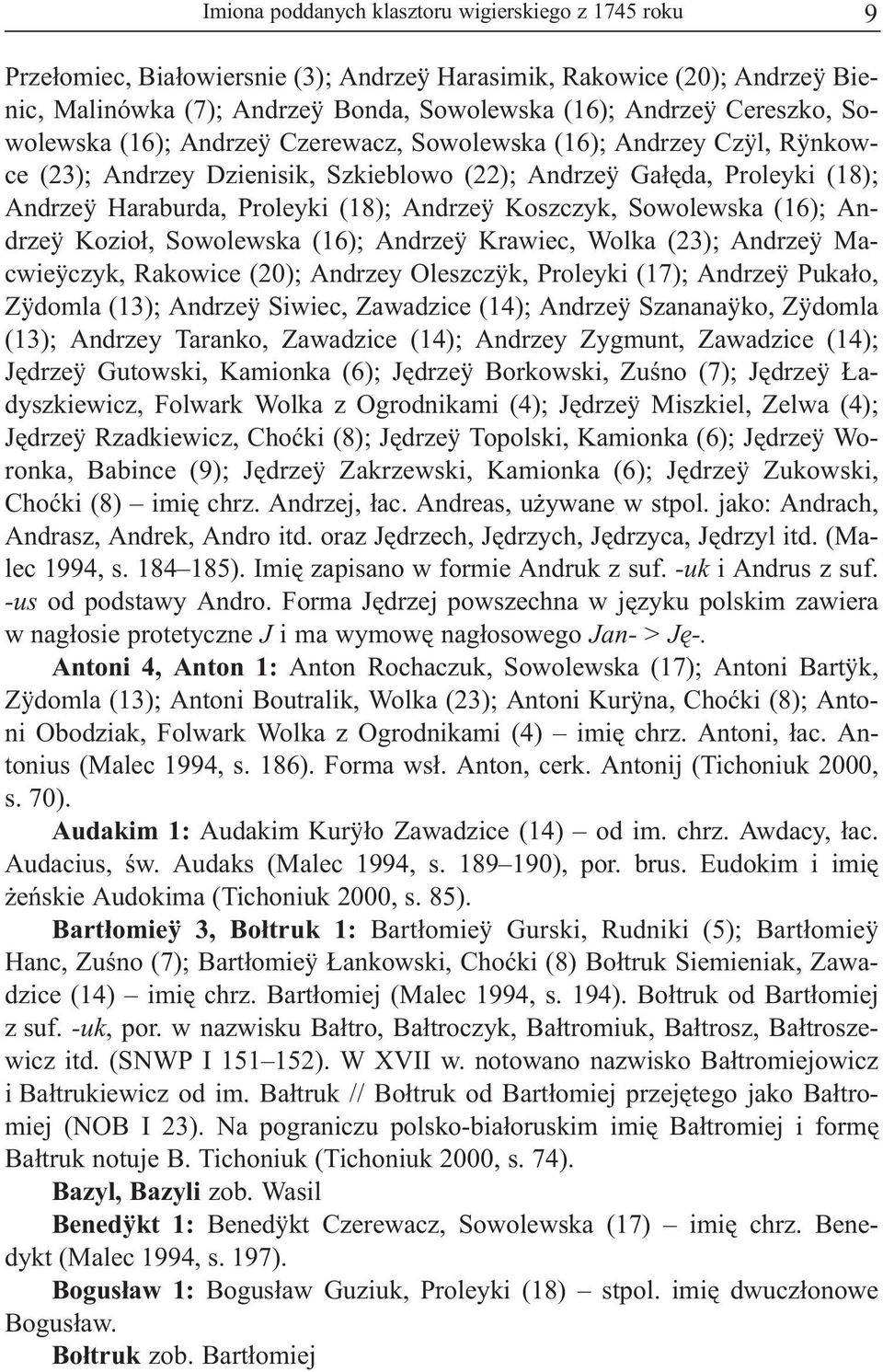 Koszczyk, Sowolewska (16); Andrzeÿ Kozio³, Sowolewska (16); Andrzeÿ Krawiec, Wolka (23); Andrzeÿ Macwieÿczyk, Rakowice (20); Andrzey Oleszczÿk, Proleyki (17); Andrzeÿ Puka³o, Zÿdomla (13); Andrzeÿ