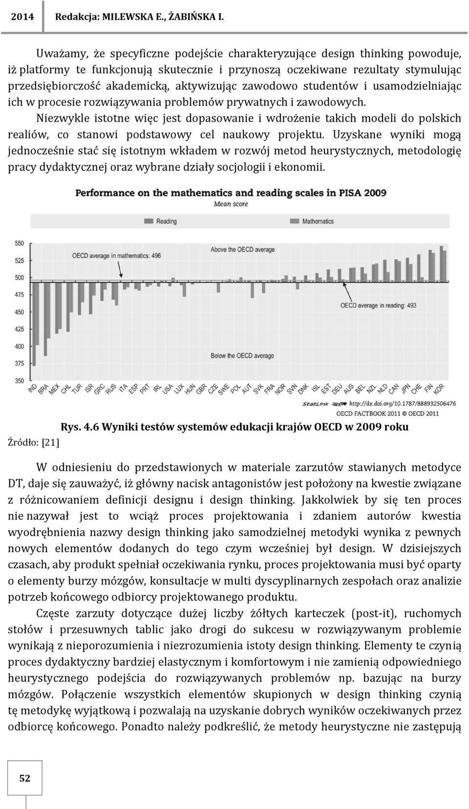 aktywizując zawodowo studentów i usamodzielniając ich w procesie rozwiązywania problemów prywatnych i zawodowych.