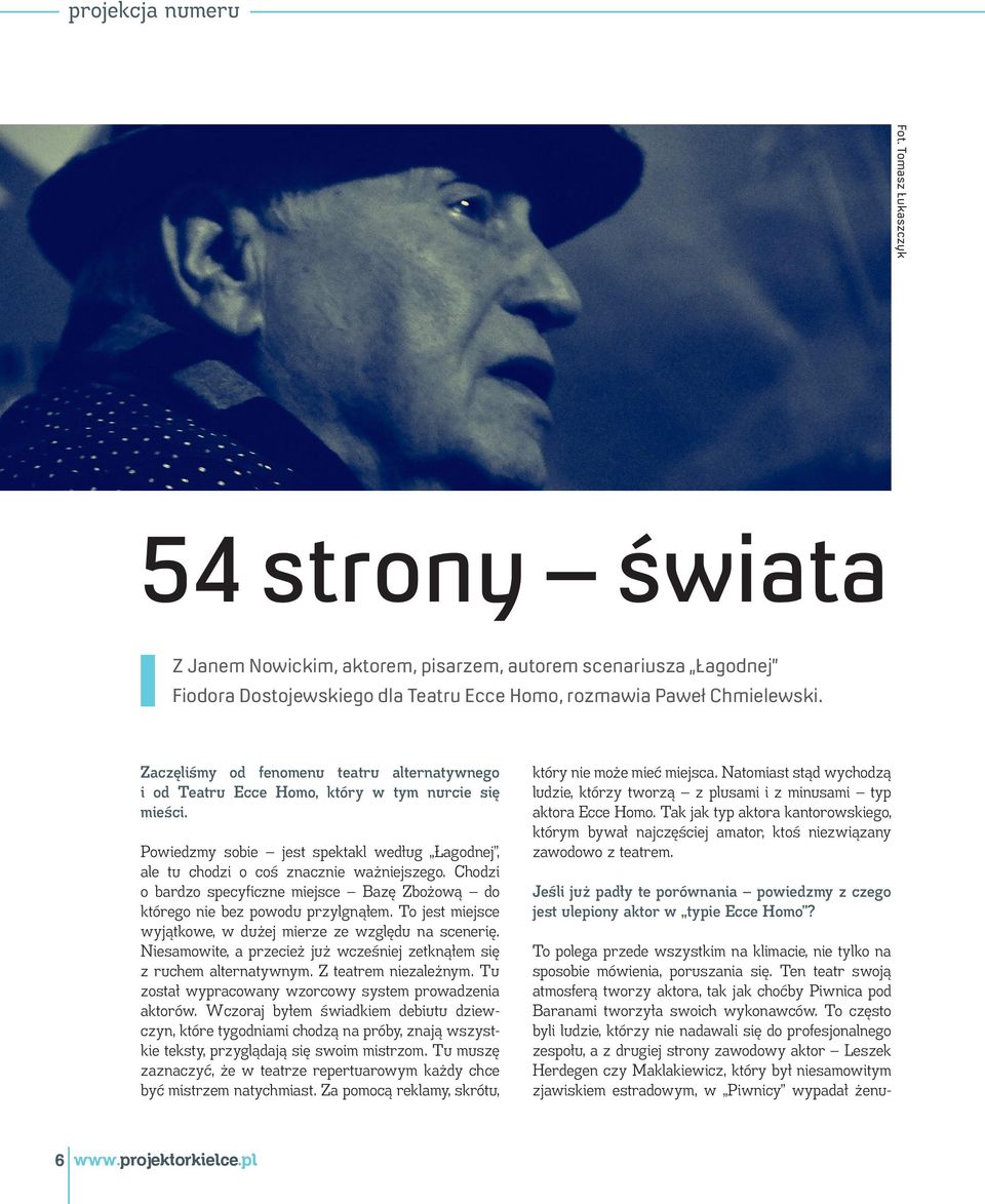 Chodzi o bardzo specyficzne miejsce Bazę Zbożową do którego nie bez powodu przylgnąłem. To jest miejsce wyjątkowe, w dużej mierze ze względu na scenerię.