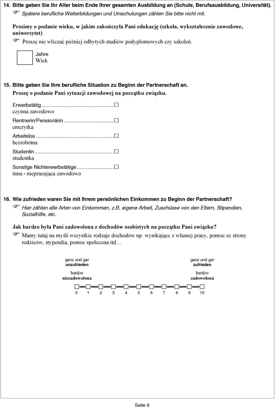 Bitte geben Sie Ihre berufliche Situation zu Beginn der Partnerschaft an. Proszę o podanie Pani sytuacji zawodowej na początku związku. Erwerbstätig... czynna zawodowo Rentnerin/Pensionärin.