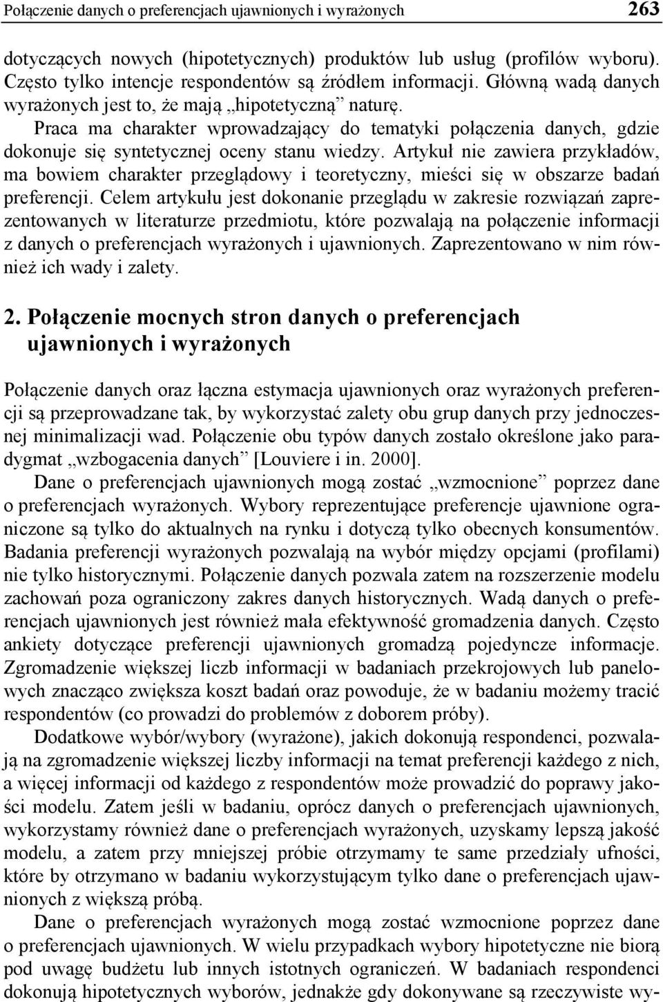 Artykuł nie zawiera przykładów, ma bowiem charakter przeglądowy i teoretyczny, mieści się w obszarze badań preferencji.