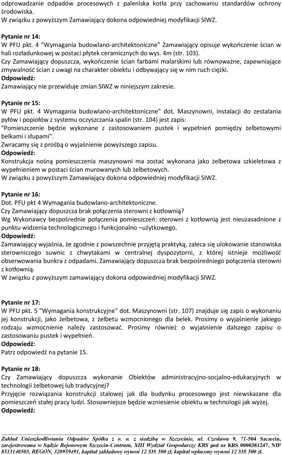 Czy Zamawiający dopuszcza, wykooczenie ścian farbami malarskimi lub równoważne, zapewniające zmywalnośd ścian z uwagi na charakter obiektu i odbywający się w nim ruch ciężki.