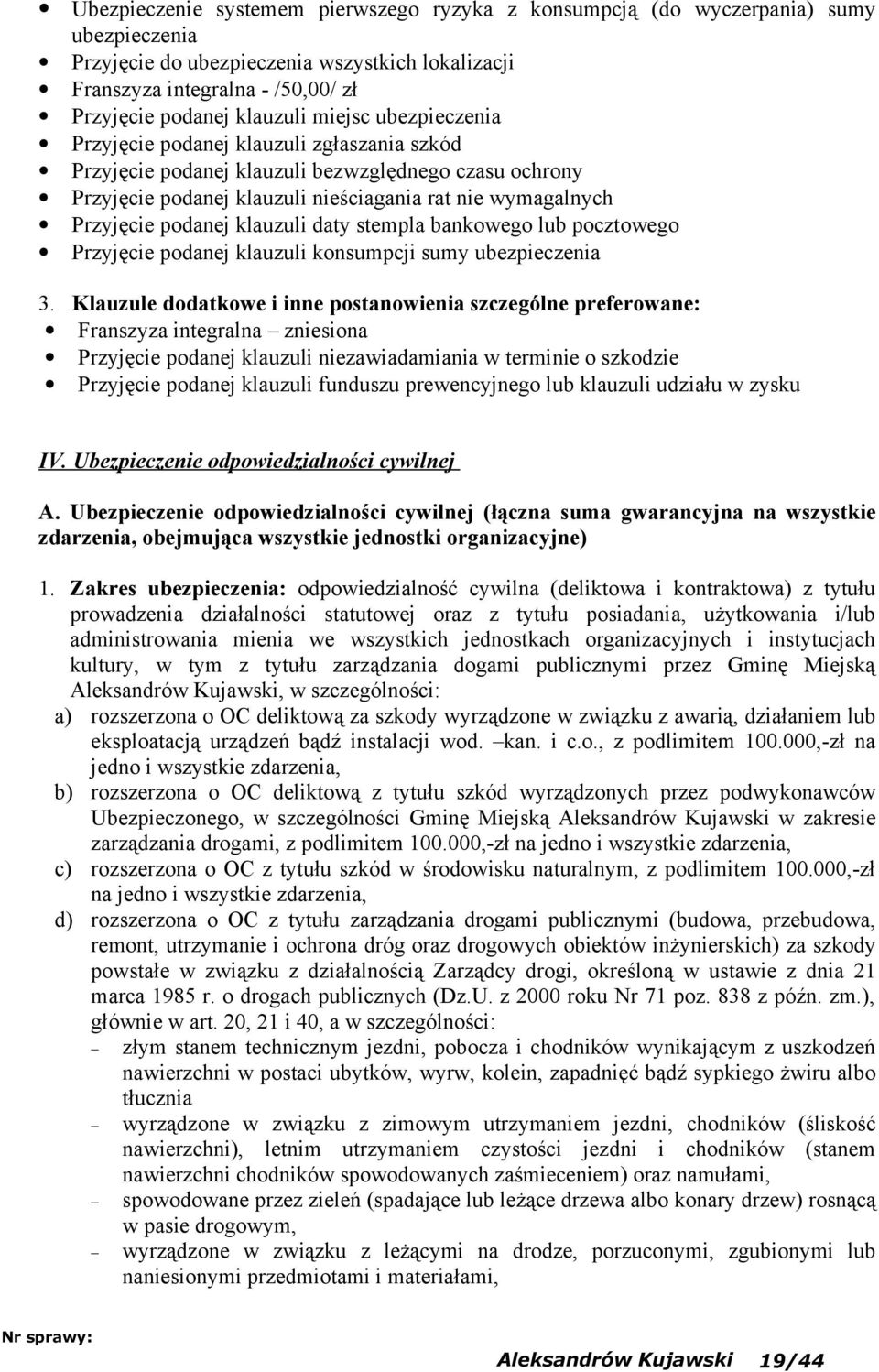 podanej klauzuli daty stempla bankowego lub pocztowego Przyjęcie podanej klauzuli konsumpcji sumy ubezpieczenia 3.