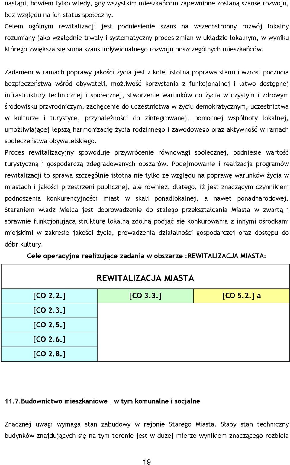 suma szans indywidualnego rozwoju poszczególnych mieszkańców.