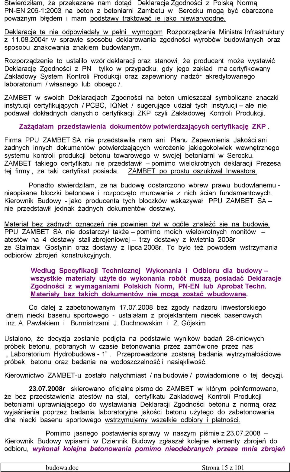 2004r w sprawie sposobu deklarowania zgodności wyrobów budowlanych oraz sposobu znakowania znakiem budowlanym.