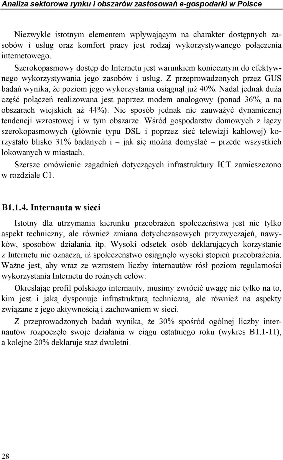 Z przeprowadzonych przez GUS badań wynika, że poziom jego wykorzystania osiągnął już 40%.