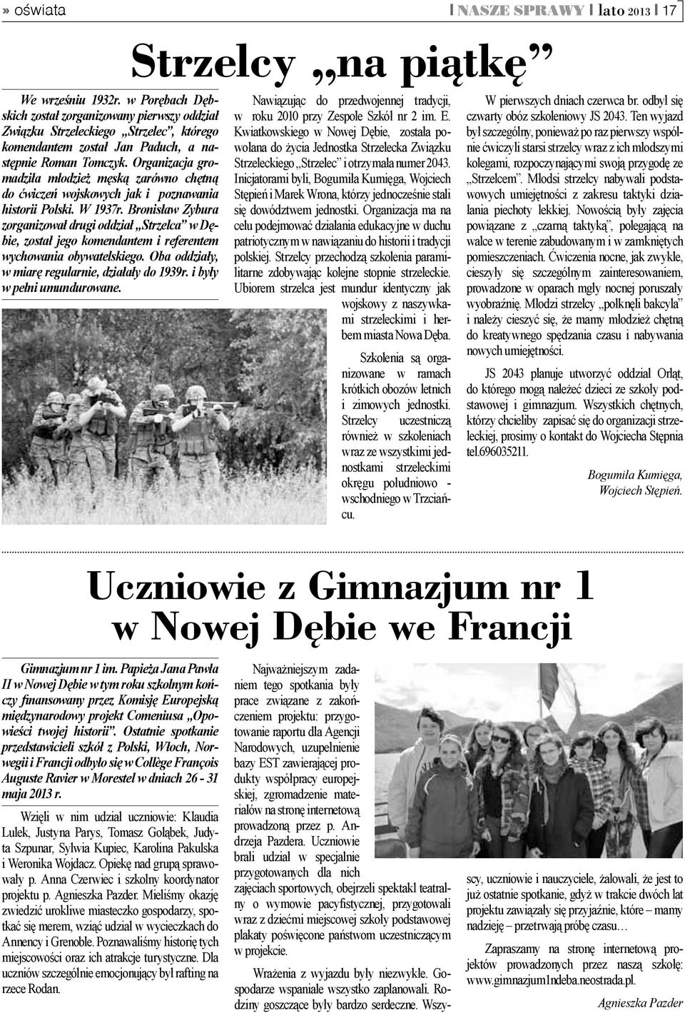 Bronisław Zybura zorganizował drugi oddział Strzelca w Dębie, został jego komendantem i referentem wychowania obywatelskiego. Oba oddziały, w miarę regularnie, działały do 1939r.