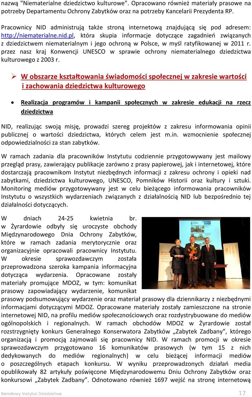 pl, która skupia informacje dotyczące zagadnień związanych z dziedzictwem niematerialnym i jego ochroną w Polsce, w myśl ratyfikowanej w 2011 r.