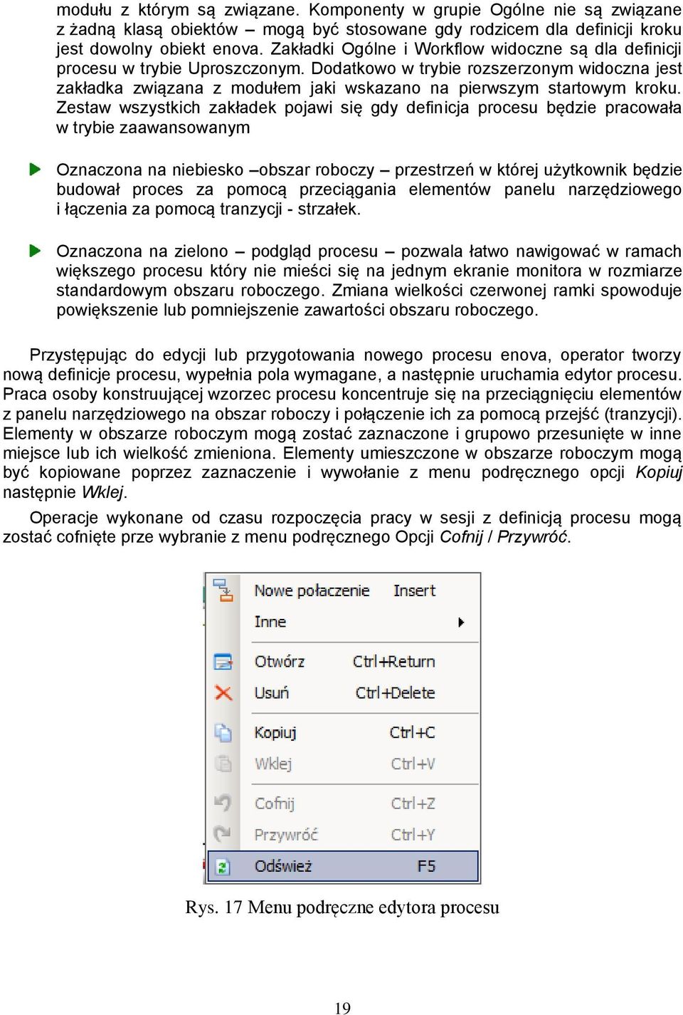 Dodatkowo w trybie rozszerzonym widoczna jest zakładka związana z modułem jaki wskazano na pierwszym startowym kroku.