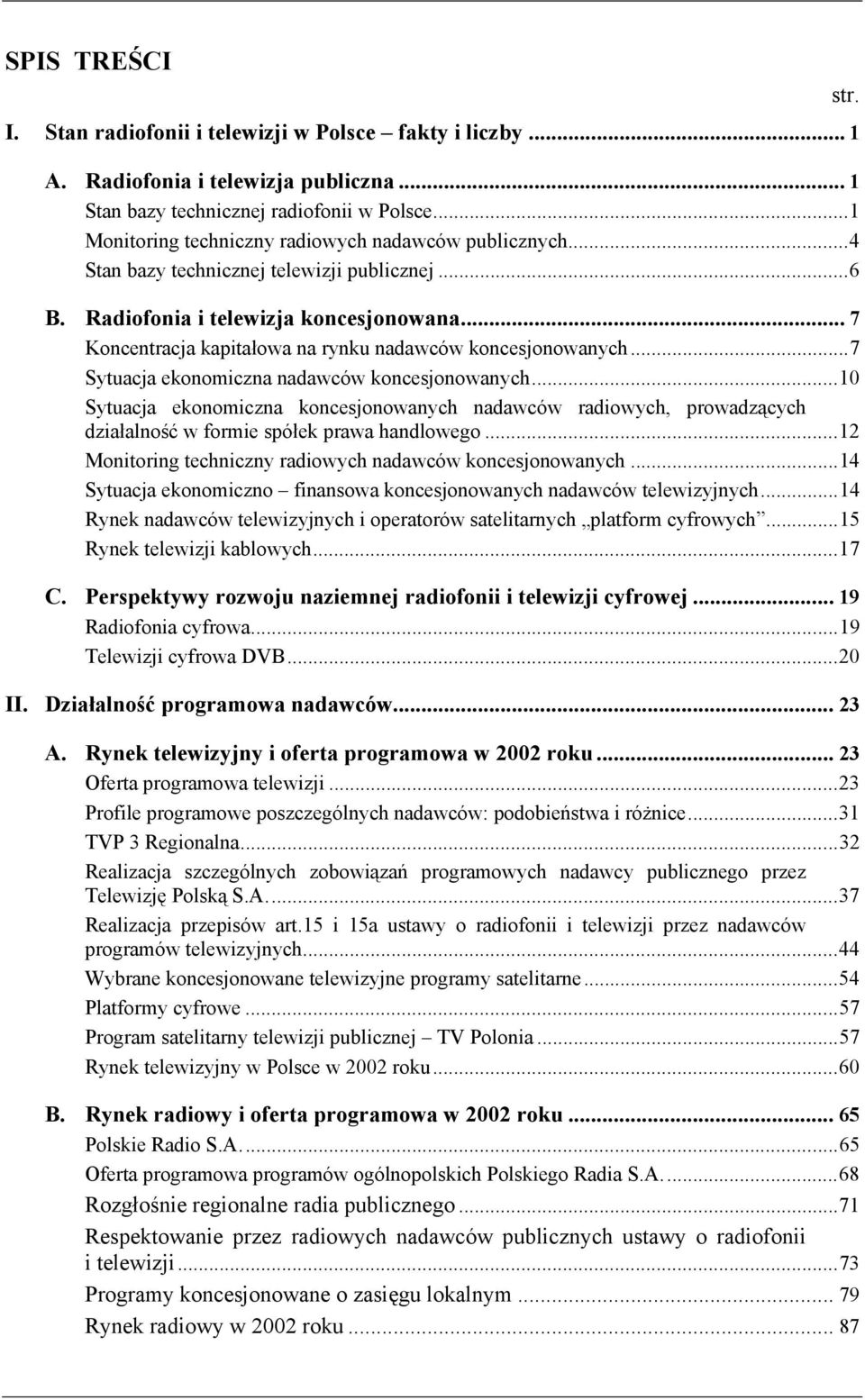 .. 7 Koncentracja kapitałowa na rynku nadawców koncesjonowanych...7 Sytuacja ekonomiczna nadawców koncesjonowanych.