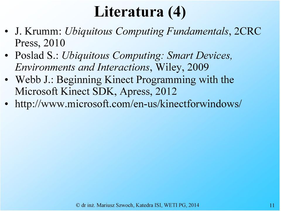 J.: Beginning Kinect Programming with the Microsoft Kinect SDK, Apress, 2012 http://www.