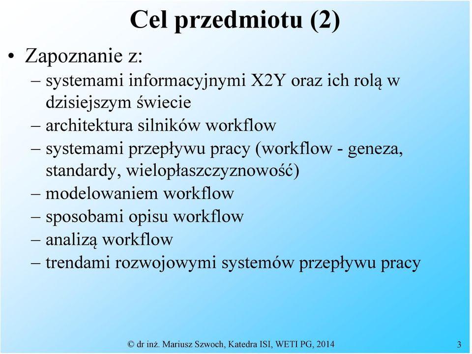 standardy, wielopłaszczyznowość) modelowaniem workflow sposobami opisu workflow analizą