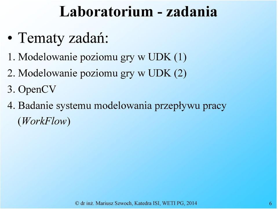 Modelowanie poziomu gry w UDK (2) 3. OpenCV 4.