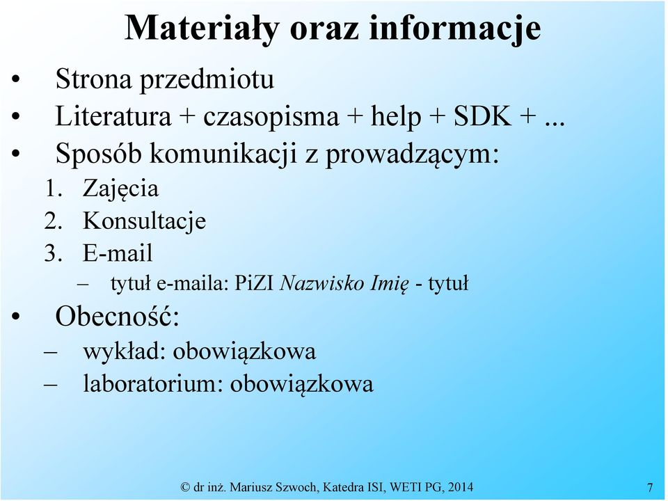 E-mail tytuł e-maila: PiZI Nazwisko Imię - tytuł Obecność: wykład: