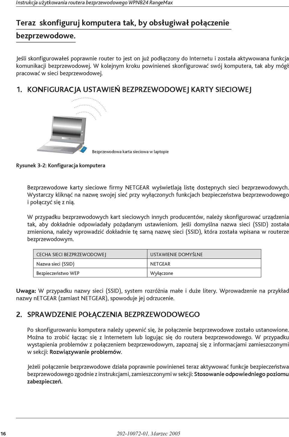 W kolejnym kroku powinieneś skonfigurować swój komputera, tak aby mógł pracować w sieci bezprzewodowej. 1.