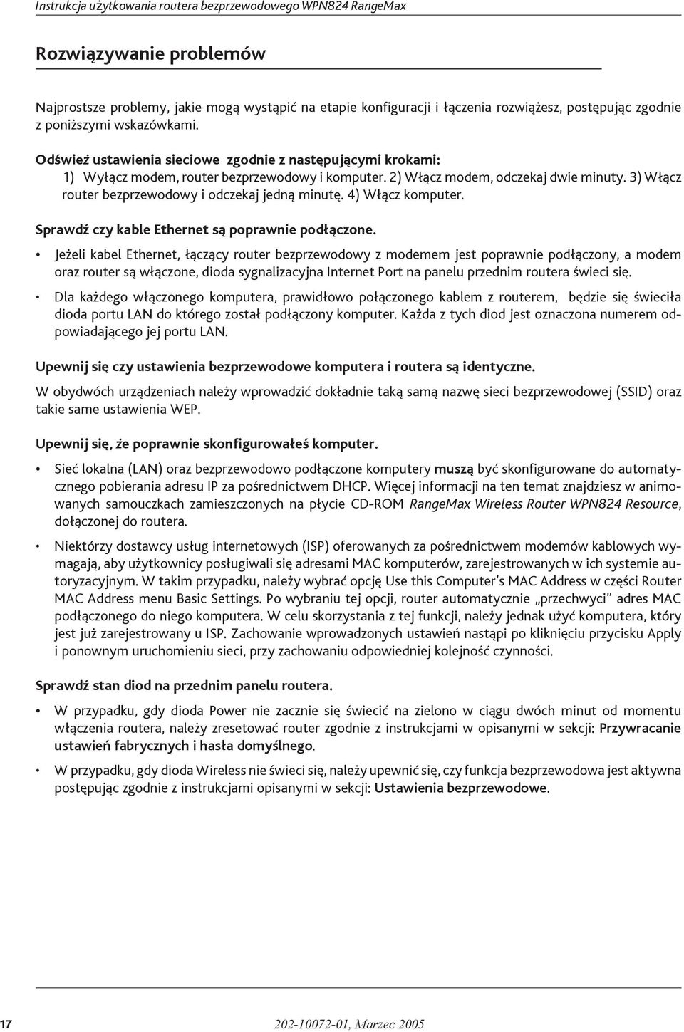 3) Włącz router bezprzewodowy i odczekaj jedną minutę. 4) Włącz komputer. Sprawdź czy kable Ethernet są poprawnie podłączone.