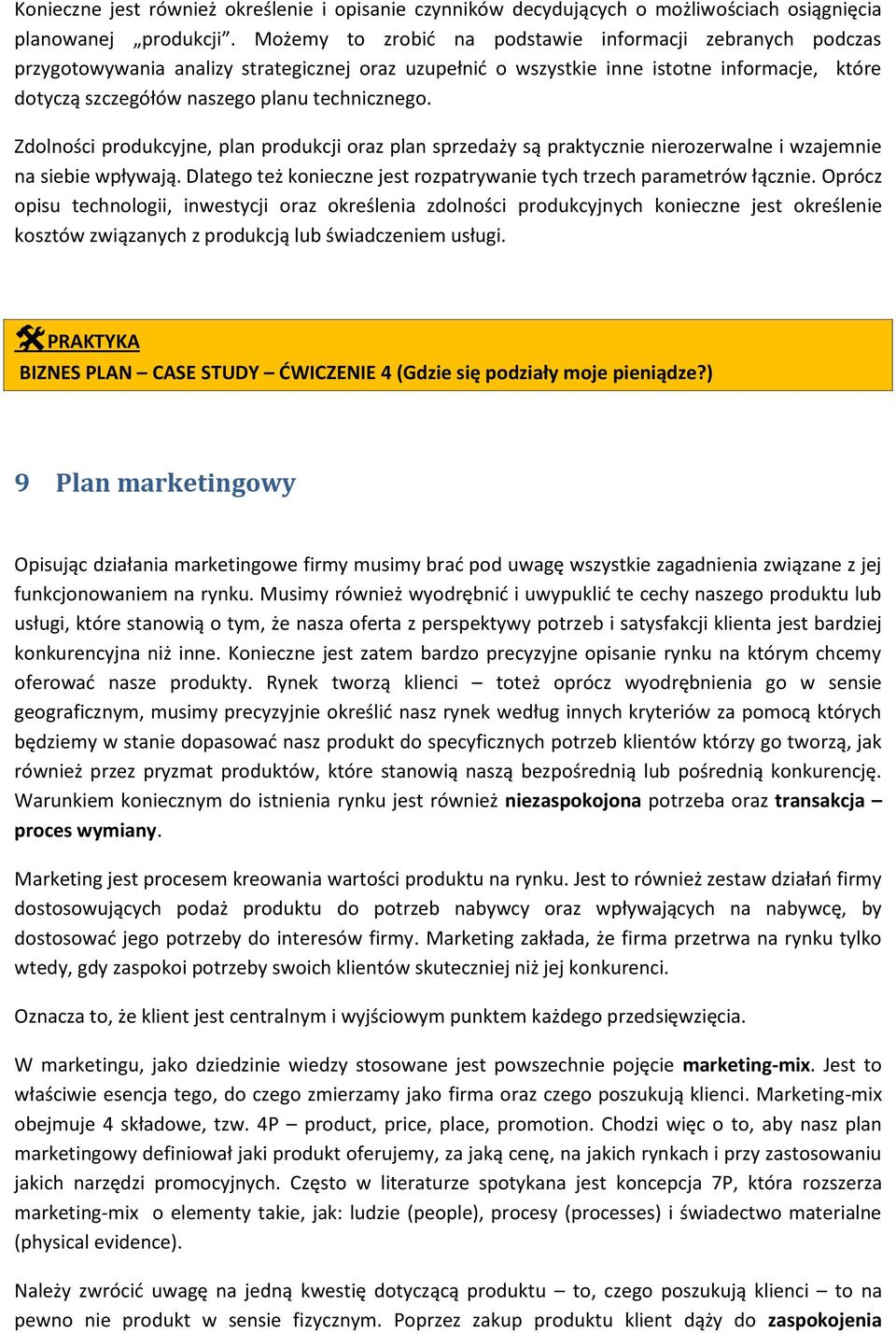 technicznego. Zdolności produkcyjne, plan produkcji oraz plan sprzedaży są praktycznie nierozerwalne i wzajemnie na siebie wpływają.