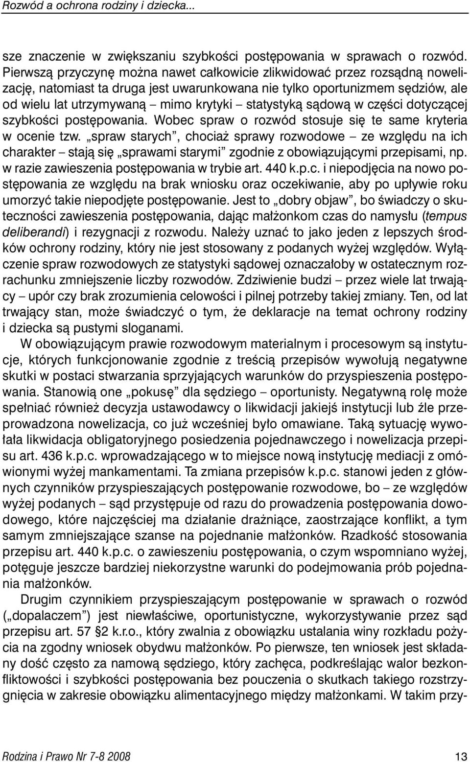 statystykà sàdowà w cz Êci dotyczàcej szybkoêci post powania. Wobec spraw o rozwód stosuje si te same kryteria w ocenie tzw.