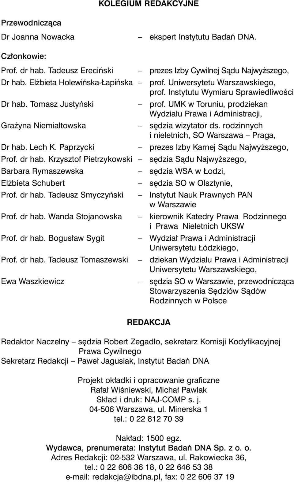 UMK w Toruniu, prodziekan Wydzia u Prawa i Administracji, Gra yna Niemia towska s dzia wizytator ds. rodzinnych i nieletnich, SO Warszawa Praga, Dr hab. Lech K.