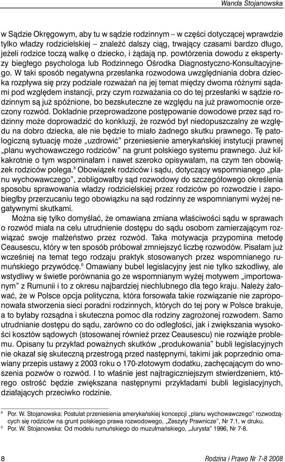 W taki sposób negatywna przes anka rozwodowa uwzgl dniania dobra dziecka rozp ywa si przy podziale rozwa aƒ na jej temat mi dzy dwoma ró nymi sàdami pod wzgl dem instancji, przy czym rozwa ania co do